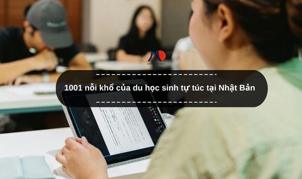 1001 nỗi khổ của du học sinh tự túc tại Nhật Bản