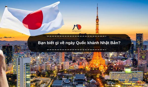 Bạn biết gì về ngày Quốc khánh Nhật Bản?
