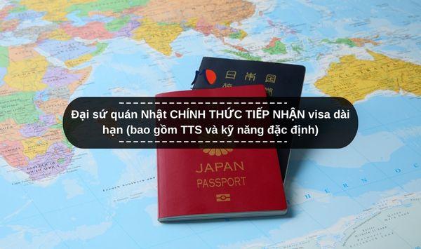 Đại sứ quán Nhật CHÍNH THỨC TIẾP NHẬN visa dài hạn (bao gồm TTS và kỹ năng đặc định)