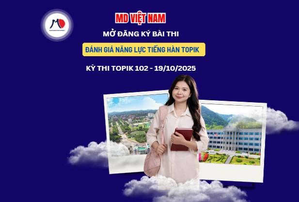 THÔNG BÁO KỲ THI NĂNG LỰC TIẾNG HÀN TOPIK LẦN THỨ 102 – THÁNG 10/2025