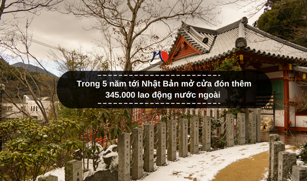 Trong 5 năm tới Nhật Bản mở cửa đón thêm 345.000 lao động nước ngoài