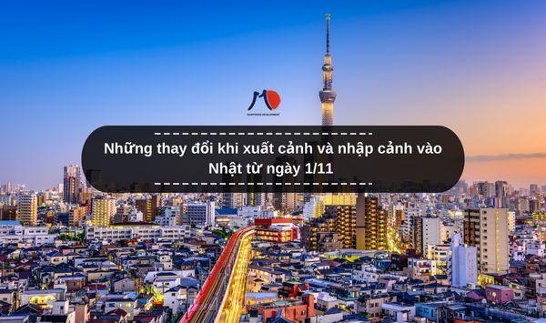 Những thay đổi khi xuất cảnh và nhập cảnh vào Nhật từ ngày 1/11