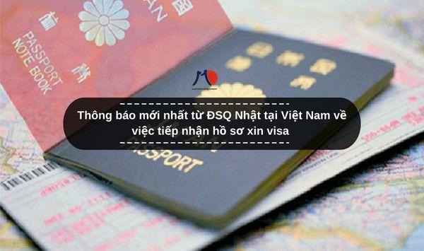Thông báo mới nhất từ ĐSQ Nhật tại Việt Nam về việc tiếp nhận hồ sơ xin visa