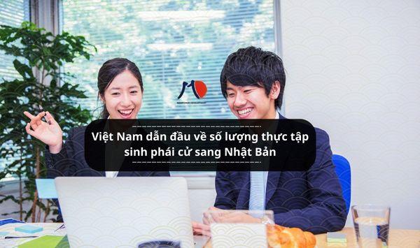 Việt Nam dẫn đầu về số lượng thực tập sinh phái cử sang Nhật Bản